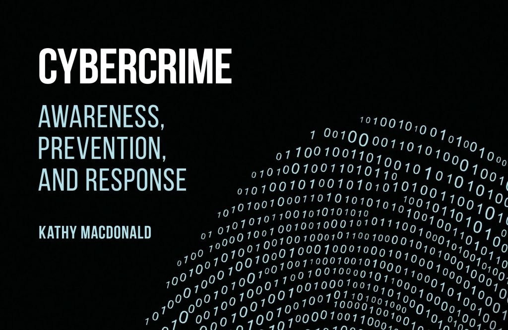 Cybercrime: Awareness, Prevention, and Response by Kathy Macdonald ...