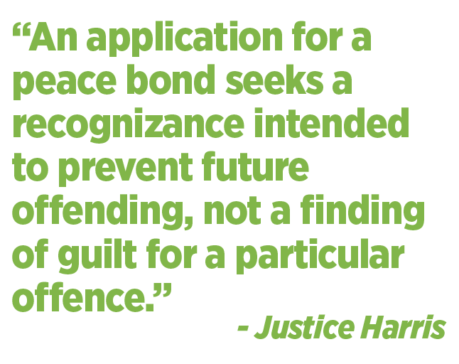 Peace bond is an instrument of preventative not penal justice